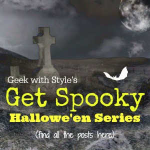 Check out all the Get Spooky Hallowe'en Series posts on Geek with Style