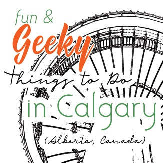Fun Geek Nerd Things To Do Calgary